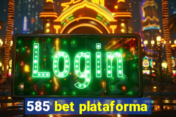 585 bet plataforma